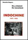 Indochine 1947-1954. Ils y taient, ils racontent.